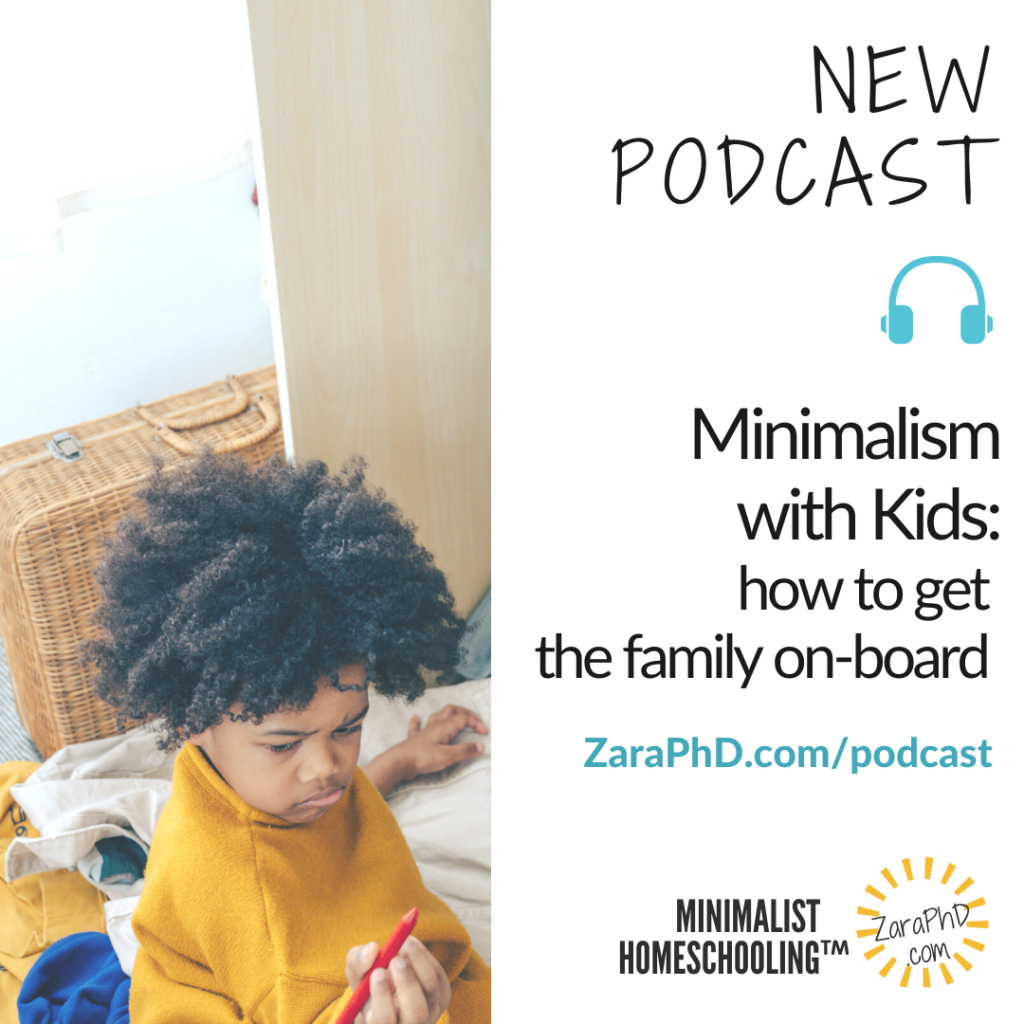 Declutter with Kids: 7 Ways to Create a Minimalist Culture for the Whole Family. Simple is the New Smart, the Minimalist Homeschooling Podcast with Zara Fagen, PhD