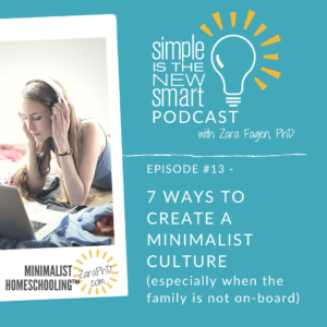 Declutter with Kids: 7 Ways to Create a Minimalist Culture for the Whole Family. Simple is the New Smart Podcast with Zara Fagen, PhD