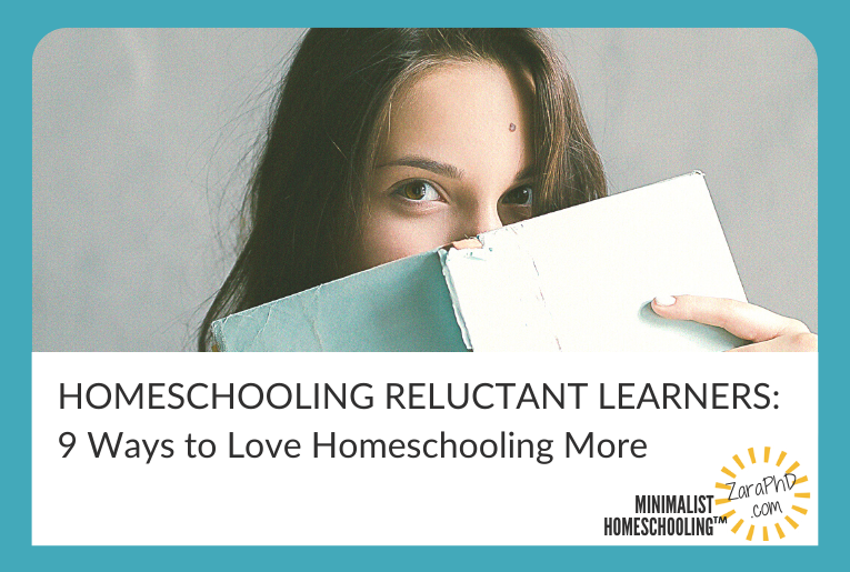 Homeschooling Reluctant Learners: 9 Ways to Love it More