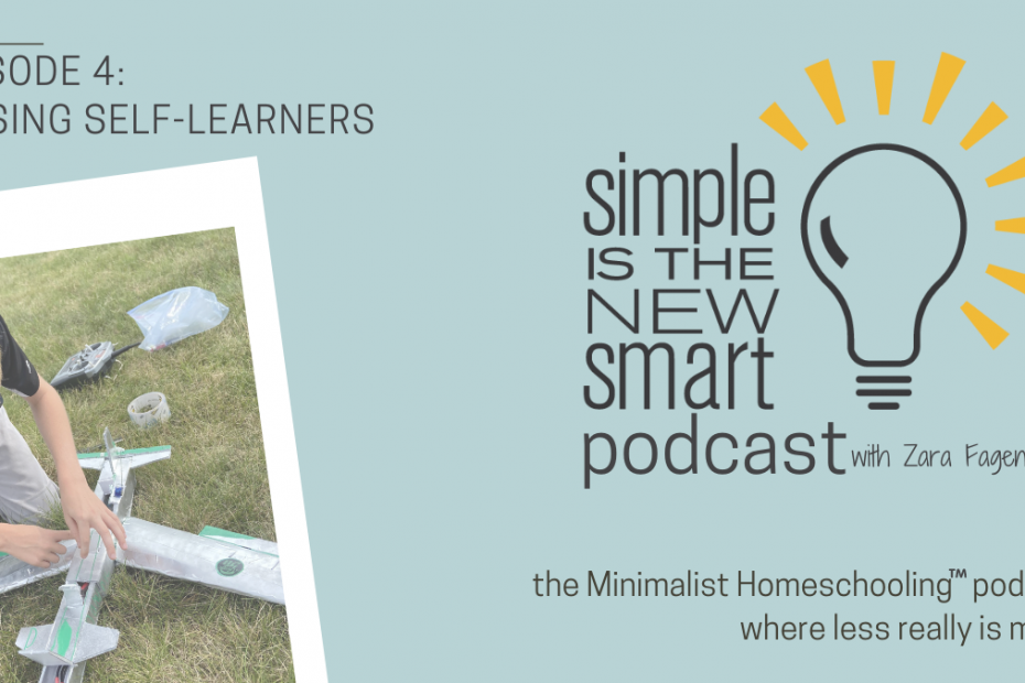 How and why to foster independent learning. Simple is the New Smart, the Minimalist Homeschooling podcast with Zara Fagen, PhD.